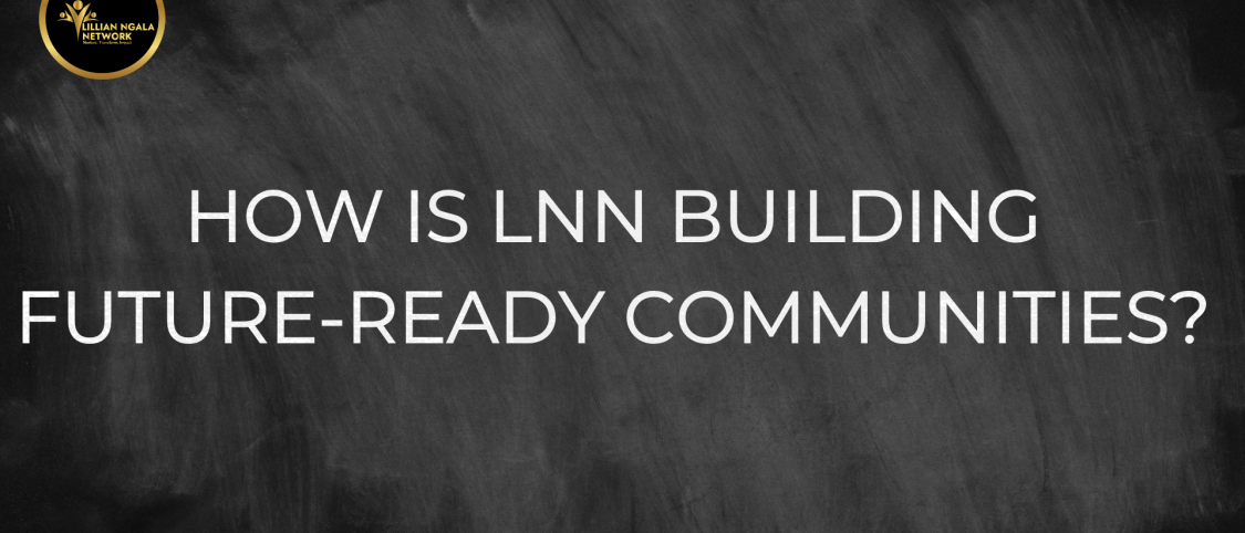 How Lillian Ngala Network Is Building Future-Ready Communities.